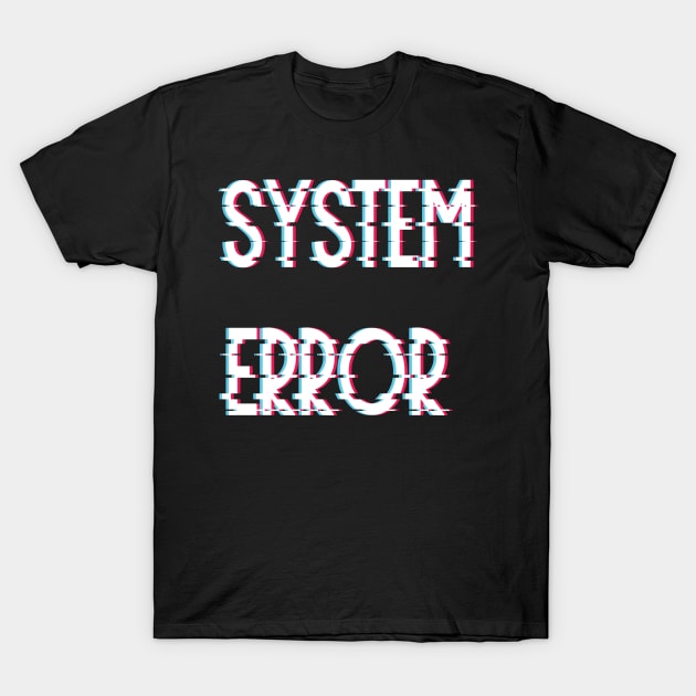 System Error Glitch Effect Text T-Shirt by KimVanG